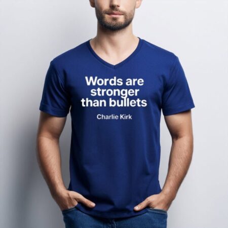 Charlie Kirk words are stronger than bullets shirt