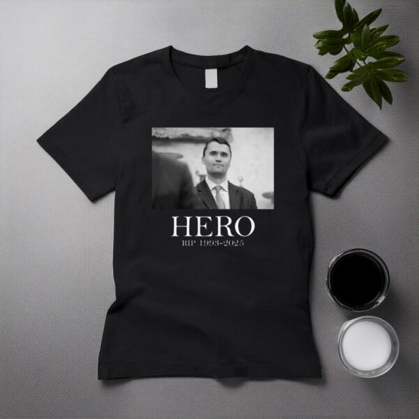 Hero RIP Charlie Kirk 1993–2025 Memorial Shirt