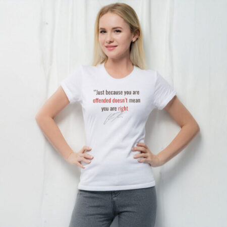 Just Because You Are Offended Doesn’t Mean You Are Right Shirt