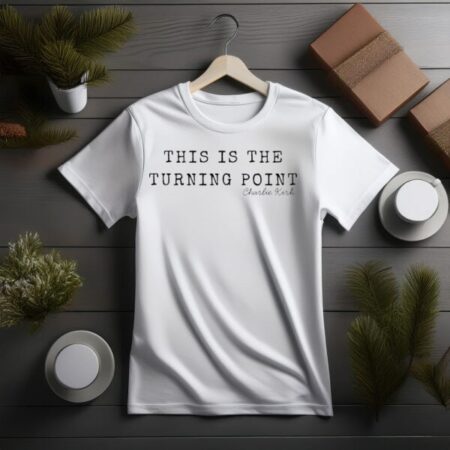 This Is The Turning Point Shirt